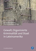 Cover: Gewalt, Organisierte Kriminalit&auml;t und Staat in Lateinamerika - Verlag Barbara Budrich
