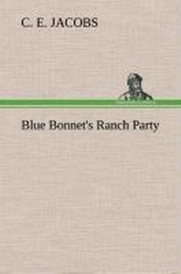 Enlarge image Cover: Blue Bonnet's Ranch Party - TREDITION CLASSICS