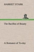 Cover: The Bacillus of Beauty A Romance of To-day - TREDITION CLASSICS