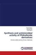 Cover: Synthesis and antimicrobial activity of Phthalimide derivatives - LAP Lambert Academic Publishing