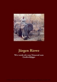 Abbildung von: Wie werde ich vom Nimerod zum Großwildjäger - BoD - Books on Demand