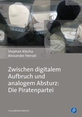 Cover: Zwischen digitalem Aufbruch und analogem Absturz: Die Piratenpartei - Verlag Barbara Budrich