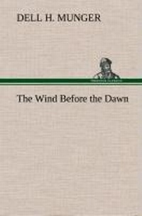 Enlarge image Cover: The Wind Before the Dawn - TREDITION CLASSICS
