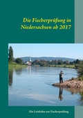 Cover: Die Fischerpr&uuml;fung in Niedersachsen ab 2017 - Books on Demand