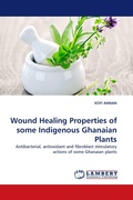 Cover: Wound Healing Properties of Some Indigenous Ghanaian Plants - LAP Lambert Academic Publishing