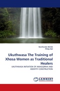 Cover: Ukuthwasa the Training of Xhosa Women as Traditional Healers - LAP Lambert Academic Publishing