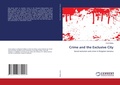 Cover: Crime and the Exclusive City - LAP Lambert Academic Publishing