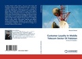 Cover: Customer Loyalty In Mobile Telecom Sector Of Pakistan - LAP Lambert Academic Publishing