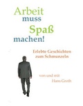 Cover: Arbeit muss Spa&szlig; machen! - neobooks