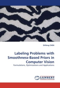 Enlarge image Cover: Labeling Problems with Smoothness-Based Priors in Computer Vision - LAP Lambert Academic Publishing
