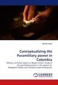 Cover: Conceptualizing the Paramilitary Power in Colombia - LAP Lambert Academic Publishing