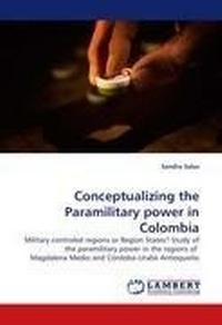 Enlarge image Cover: Conceptualizing the Paramilitary Power in Colombia - LAP Lambert Academic Publishing