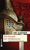 Cover: Die Stunde der Gladiatoren - Gmeiner-Verlag