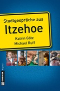 Cover: Stadtgespr&auml;che aus Itzehoe - Gmeiner-Verlag