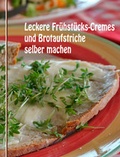 Cover: Leckere Fr&uuml;hst&uuml;cks-Cremes und Brotaufstriche selber machen - neobooks