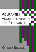 Cover: Kompaktes Ausbilderwissen f&uuml;r Fachwirte - neobooks