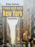 Cover: Einmal noch nach New York - R&uuml;diger Kaufmann