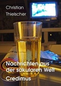 Cover: Nachrichten aus der s&auml;kularen Welt / Credimus - neobooks