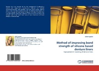 Enlarge image Cover: Method of Improving Bond Strength of Silicone Based Denture Liners - LAP Lambert Academic Publishing