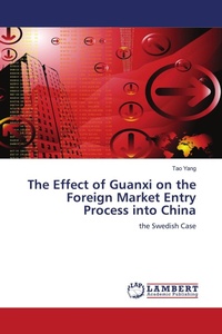 Enlarge image Cover: The Effect of Guanxi on the Foreign Market Entry Process Into China - LAP Lambert Academic Publishing