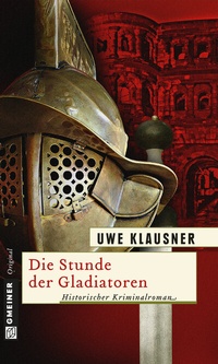 Abbildung von: Die Stunde der Gladiatoren - Gmeiner-Verlag