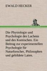 Bild: Die Physiologie und Psychologie des Lachens und des Komischen. Ein Beitrag zur experimentellen Psychologie fuer Naturforscher, Philosophen und gebildete Laien. - TREDITION CLASSICS