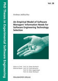 Enlarge image Cover: An Empirical Model of Software Managers. Information Needs for Software Engineering Technology Selection. - Fraunhofer Verlag