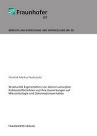 Abbildung von: Strukturelle Eigenschaften von dünnen amorphen Kohlenstoffschichten und ihre Auswirkungen auf Mikrotribologie und Deformationsverhalten. - Fraunhofer Verlag
