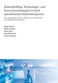 Cover: Zukunftsf&auml;hige Technologie- und Innovationsstrategien in hoch spezialisierten Industrieregionen. - Fraunhofer Verlag