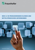Cover: Web 2.0 in produzierenden kleinen und mittelst&auml;ndischen Unternehmen. - Fraunhofer Verlag