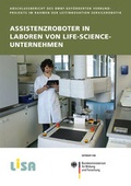 Cover: Assistenzroboter in Laboren von Life-Science-Unternehmen. - Fraunhofer Verlag