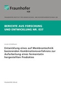 Cover: Entwicklung eines auf Membrantechnik basierenden Kombinationsverfahrens zur Aufarbeitung eines fermentativ hergestellten Produktes. - Fraunhofer Verlag