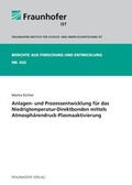 Cover: Anlagen- und Prozessentwicklung f&uuml;r das Niedrigtemperatur-Direktbonden mittels Atmosph&auml;rendruck-Plasmaaktivierung. - Fraunhofer Verlag