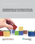Cover: Anforderungen an die Produktivit&auml;t und Komponentisierung von Dienstleistungen. - Fraunhofer Verlag