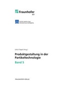 Cover: Produktgestaltung in der Partikeltechnologie - Band 5. - Fraunhofer Verlag
