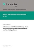 Cover: Entwicklung und Charakterisierung eines Schichtsystems f&uuml;r Lasermikrodissektion und Laserkatapultieren. - Fraunhofer Verlag