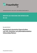 Cover: Physikalisch-chemische Eigenschaften von SiO2-Schichten auf plasmabehandelten Siliziumoberfl&auml;chen. - Fraunhofer Verlag