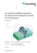Cover: A numerical modeling approach for the transient response of solids at the mesoscale. - Fraunhofer Verlag