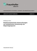 Cover: Reaktionstechnische Untersuchungen zur katalytischen Umsetzung von Deponiegasspuren. - Fraunhofer Verlag
