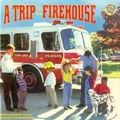 Cover: A Trip to the Firehouse - G P Putnam's Sons