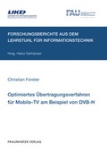 Cover: Optimiertes &Uuml;bertragungsverfahren f&uuml;r Mobile-TV am Beispiel von DVB-H. - Fraunhofer Verlag