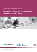 Cover: Leifaden f&uuml;r die alternsgerechte Produktentwicklung. - Fraunhofer Verlag