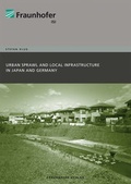 Cover: Urban Sprawl and Local Infrastructure in Japan and Germany. - Fraunhofer Verlag