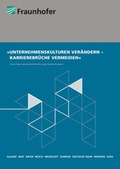 Cover: Unternehmenskulturen ver&auml;ndern - Karrierebr&uuml;che vermeiden. - Fraunhofer Verlag