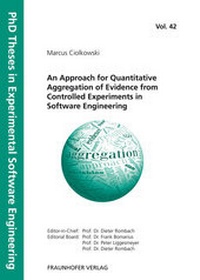 Enlarge image Cover: An Approach for Quantitative Aggregation of Evidence from Controlled Experiments in Software Engineering. - Fraunhofer Verlag