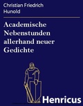 Cover: Academische Nebenstunden allerhand neuer Gedichte - Henricus-Edition eBook