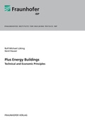 Cover: Plus Energy Buildings - Technical and Economic Principles - Fraunhofer Verlag