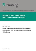 Cover: Neue Mikroorgarnismen und Enzyme zur Herstellung von N-Acetylglukosamin und Chitobiose - Fraunhofer Verlag