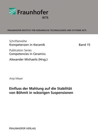 Abbildung von: Einfluss der Mahlung auf die Stabilität von Böhmit in wässrigen Suspensionen - Fraunhofer Verlag