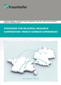 Cover: Strategies for bilateral research cooperation: French-German experience - Fraunhofer Verlag